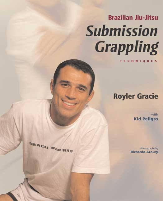 Royler Gracie Submissions Grappling Techniques Book